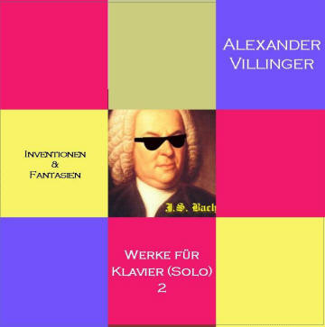 Alexander Villinger: Inventionen & Fantasien